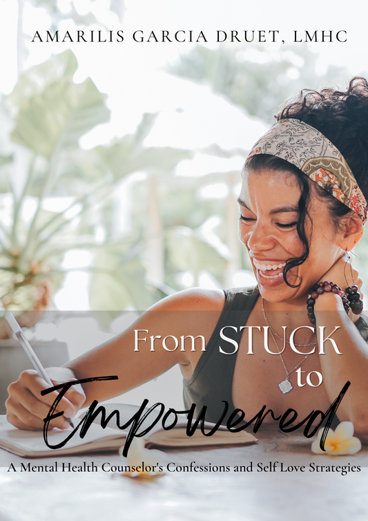 From Stuck to Empowered:  A Mental Health Counselor's Confessions and Self Love Strategies